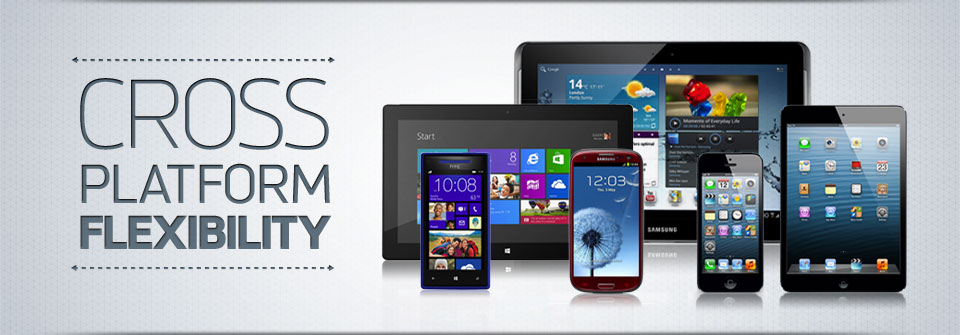 Cross Platform Flexibility